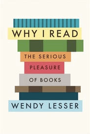 Why I read by Wendy Lesser