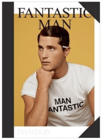 Fantastic Man by Phaidon