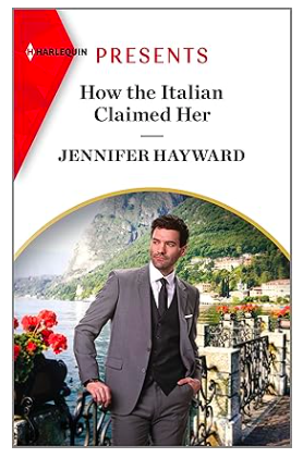 Jennifer Hayward's How the Italian Claimed her has the title centred at the top. The image is of a man with an olive complexion, black hair, in a grey suit with an italian seafront background.